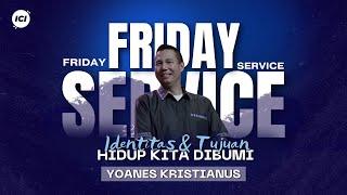 FRIDAY SERVICE | 14 JUNI 19. 00 WIB | IDENTITAS & TUJUAN HIDUP KITA DI BUMI | YOANES KRISTIANUS