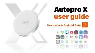 AutoPro X User Guide (5) : Dex Mode ▶ Android Auto