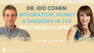 Integration, Money & Shadows in the Psychedelic Space with Dr. Ido Cohen | Beth A. Weinstein