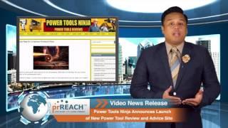 Power Tools Ninja Announces Launch of New Power Tool Review and Advice Site