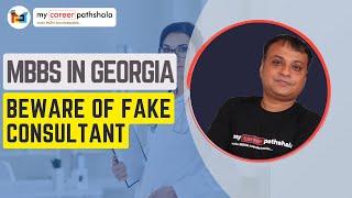 MBBS in GEORGIA | BEWARE OF FAKE CONSULTANTS | MYCAREERPATHSHALA|