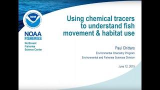 IPHC Seminar Series 19-07 Using chemical tracers to understand fish movement and habitat use