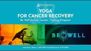 Online Yoga for Cancer Recovery Teacher Training Program - Be Well & the Yoga Vista Academy