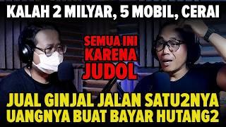 Kisah Tragis!! 5 MOBIL, Uang 2 MILYAR, Cerai & Jual GINJAL Karena Judi Online