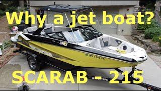 WHY a Scarab Jet Boat - 215 ID WAKE edition?           (not an inboard ski or wake boat or a Yamaha)