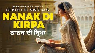 Nanak Di Kirpa | Deep Fateh | Mista Baaz | Latest Punjabi Songs 2024