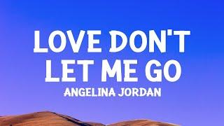 Angelina Jordan - Love Don't Let Me Go (Lyrics)