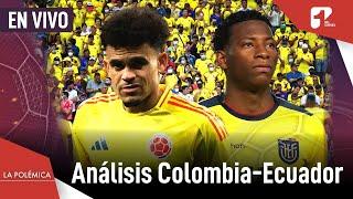 Analizamos el partido de Colombia contra Ecuador, ¿jugó bien la Selección? | Canal 1 | La Polémica