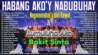 Habang Ako'Y NabubuhayNonstop OPM Hits Songs 2024 All original Tagalog Love songs SANSHAI