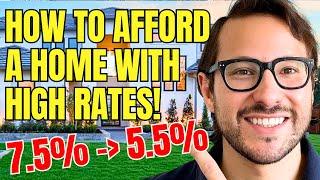 How To Afford A Home With High Interest Rates!