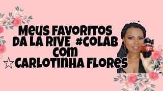 MEUS FAVORITOS TOP 6 LA RIVE #COLAB COM CARLOTINHA FLORES