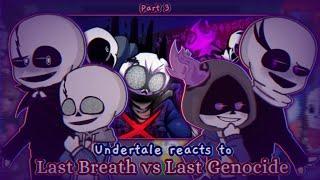 Undertale reacts to Last Breath vs Last Genocide || Part 3