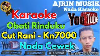 Cut Rani - Obati Rinduku [Karaoke] Kn7000 - Nada Wanita | Ajrin Musik