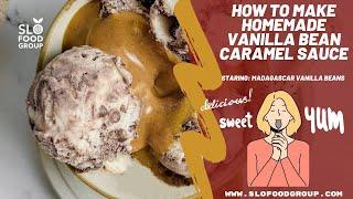 Madagascar Vanilla Bean Caramel Sauce - How to Make Homemade Caramel Sauce Using Madagascar Vanilla