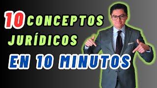 10 CONCEPTOS JURÍDICOS EN 10 MINUTOS