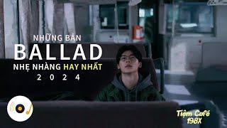 NHỮNG BẢN BALLAD NHẠC TRẺ TRIỆU VIEW NHẸ NHÀNG THƯ GIÃN HAY NHẤT 2024 #thanhxuân