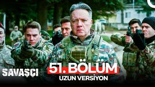 Savaşçı 51. Bölüm - Uzun Versiyon