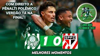 PÊNALTI POLÊMICO E VERDÃO NA FINAL | Palmeiras 1 x 0 São Paulo | Melhores Momentos | Paulistão 2025