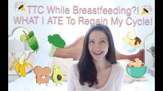 WHAT I ATE TO GET PREGNANT | Trying to Conceive (TTC) While Exclusively Breastfeeding (EBF)