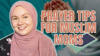 Prayer Tips for Muslim Moms: How to Stay Consistent with Daily Prayers as a Mum with Young Children