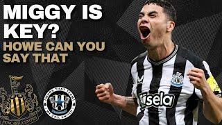 MIGGY IS A KEY PLAYER | Howe can you say that now? | NUFC NEWS