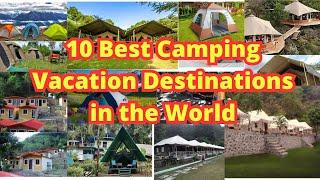 10 Best Camping Destinations In The World | Best Camping Sites