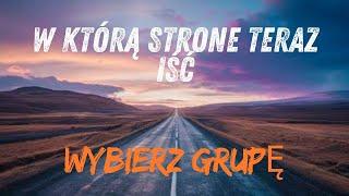 W KTÓRĄ STRONE TERAZ IŚĆ ️️️ Wybierz grupę ️