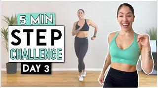 5 MIN STEP CHALLENGE (DAY 3)