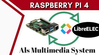 Raspberry Pi 4 als Multimedia System mit LibreELEC [DEUTSCH]