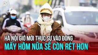 Hà Nội giờ mới thực sự vào đông, mấy hôm nữa sẽ còn rét hơn | VTV24