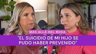 Más allá del rosa- "El suicidio de mi hijo se pudo haber prevenido" con Mayte Herrera