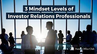 3 Mindset Levels of Investor Relations Professionals