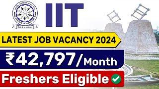 IIT Ropar Recruitment 2024 | ₹42,797/ Month | Freshers Eligible | Latest Job Vacancy