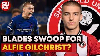 Blades SWOOP For Chelsea Star Boy Alfie Gilchrist!