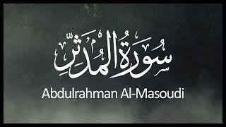 Surah Al-Muddaththir Abdulrahman Al Masoudi | سورة المدثر عبدالرحمن المسعودي