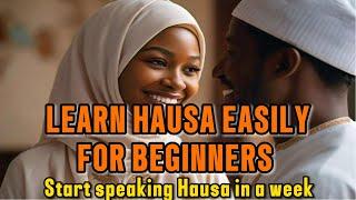 LEARN AND SPEAK HAUSA LANGUAGE FOR BEGINNERS