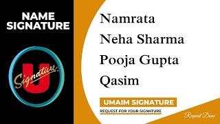 Namrata | Neha Sharma | Pooja Gupta | Qasim Name Signature | 3 Design | Umaim Signature