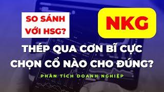 Cổ Phiếu NKG - Thép Qua Cơn Bĩ Cực, Chọn Cổ Nào Cho Đúng?