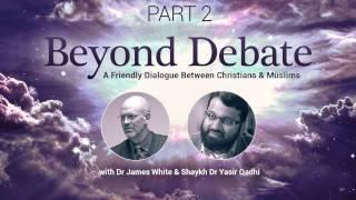 Christian Muslim Dialogue Pt.2 | Dr. James White & Dr. Yasir Qadhi