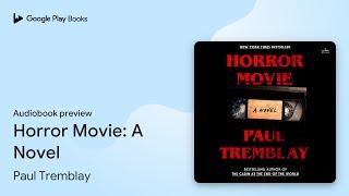 Horror Movie: A Novel by Paul Tremblay · Audiobook preview