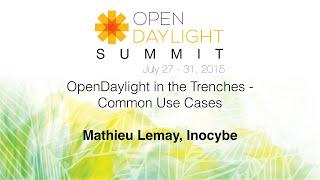 OpenDaylight in the Trenches - Common Use Cases