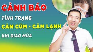 Làm gì khi trẻ bị cảm lạnh - cảm cúm vào thời tiết giao mùa | DS Trương Minh Đạt