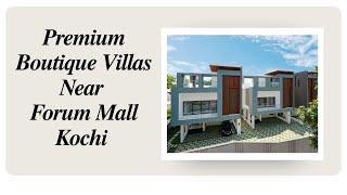 അതിമനോഹരം ഈ വില്ലാസ് . Premium Boutique Villas For Sale Near Forum Mall Kochi, 500 Meters From NH.