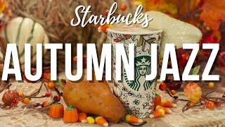 AUTUMN JAZZ STARBUCKS RELAXING JAZZ MUSIC AUTUMN VIBES