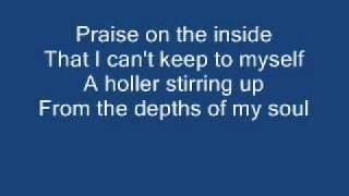 Praise on the Inside lyrics (there's a praise on the inside)