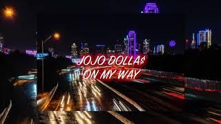 "ON MY WAY" - JOJO DOLLA$