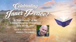 ACIM Event - Foundation for Inner Peace - James Twyman, Living Miracles Monastery, July 2017