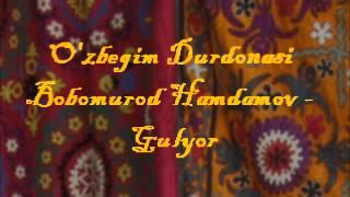 Bobomurod Hamdamov - Gulyor (O'zbegim Durdonasi)