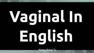 How To Pronounce Vaginal In English | Pronouncation Vaginal in English | English Guide