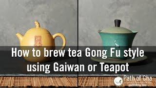 How to brew tea Gong Fu style. Tea Brewing using Gaiwan or Teapot (Basics)